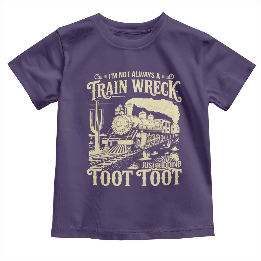 Funny I Am Not Always A Train Wreck Just Kidding Toot Toot Toddler T Shirt - Wonder Print Shop