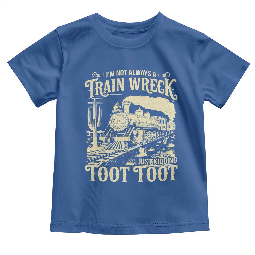 Funny I Am Not Always A Train Wreck Just Kidding Toot Toot Toddler T Shirt - Wonder Print Shop