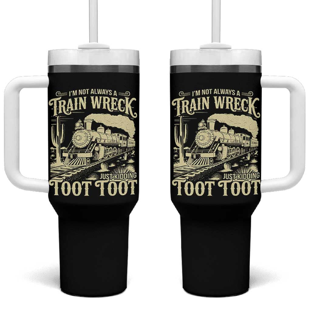 Funny I Am Not Always A Train Wreck Just Kidding Toot Toot Tumbler With Handle - Wonder Print Shop