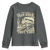 Funny I Am Not Always A Train Wreck Just Kidding Toot Toot Youth Sweatshirt - Wonder Print Shop