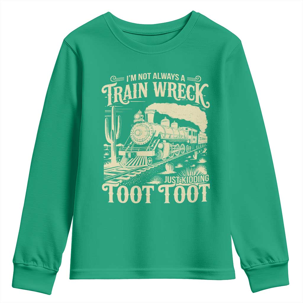 Funny I Am Not Always A Train Wreck Just Kidding Toot Toot Youth Sweatshirt - Wonder Print Shop