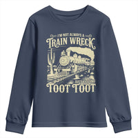 Funny I Am Not Always A Train Wreck Just Kidding Toot Toot Youth Sweatshirt - Wonder Print Shop