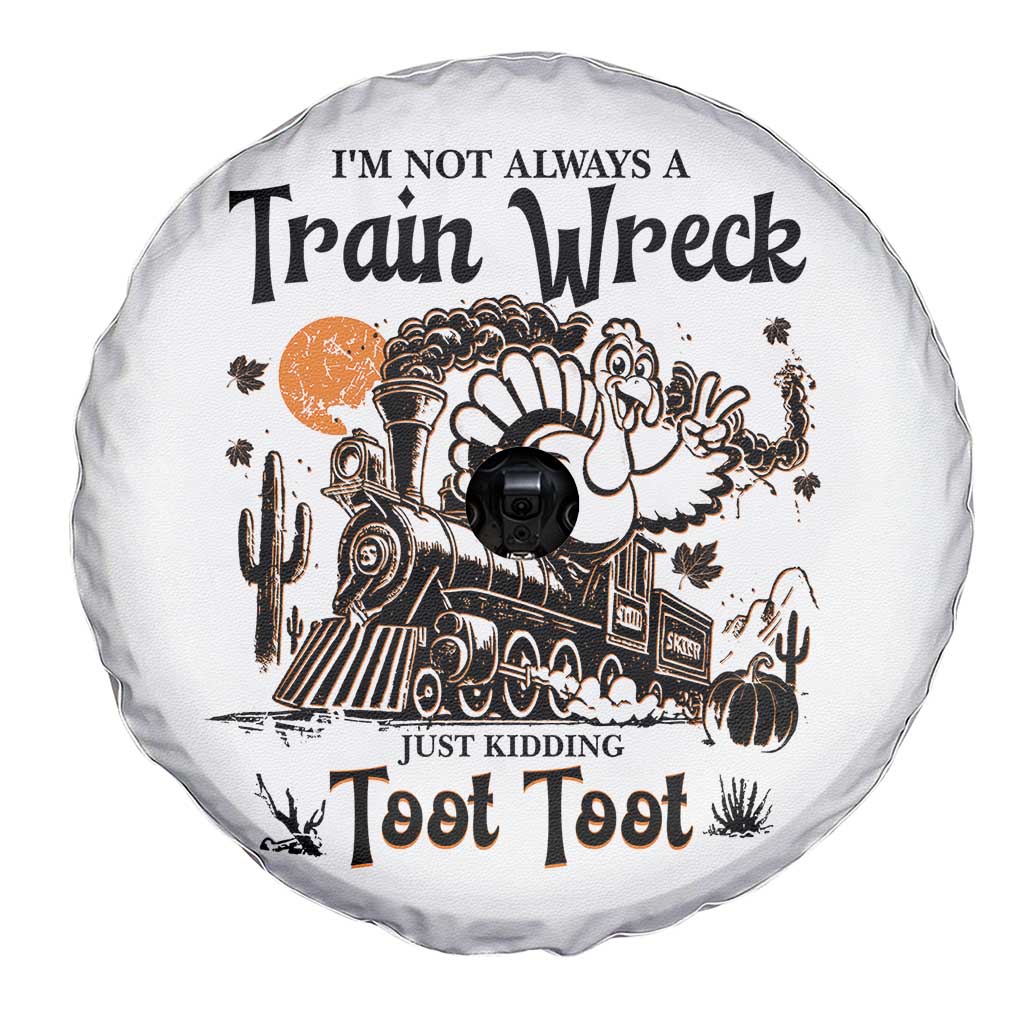 I Am Not Always A Train Wreck Just Kidding Toot Toot Spare Tire Cover Funny Thanksgiving Turkey - Wonder Print Shop