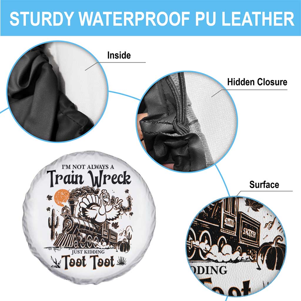 I Am Not Always A Train Wreck Just Kidding Toot Toot Spare Tire Cover Funny Thanksgiving Turkey - Wonder Print Shop