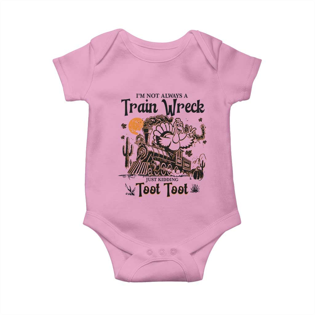 I Am Not Always A Train Wreck Just Kidding Toot Toot Baby Onesie Funny Thanksgiving Turkey - Wonder Print Shop