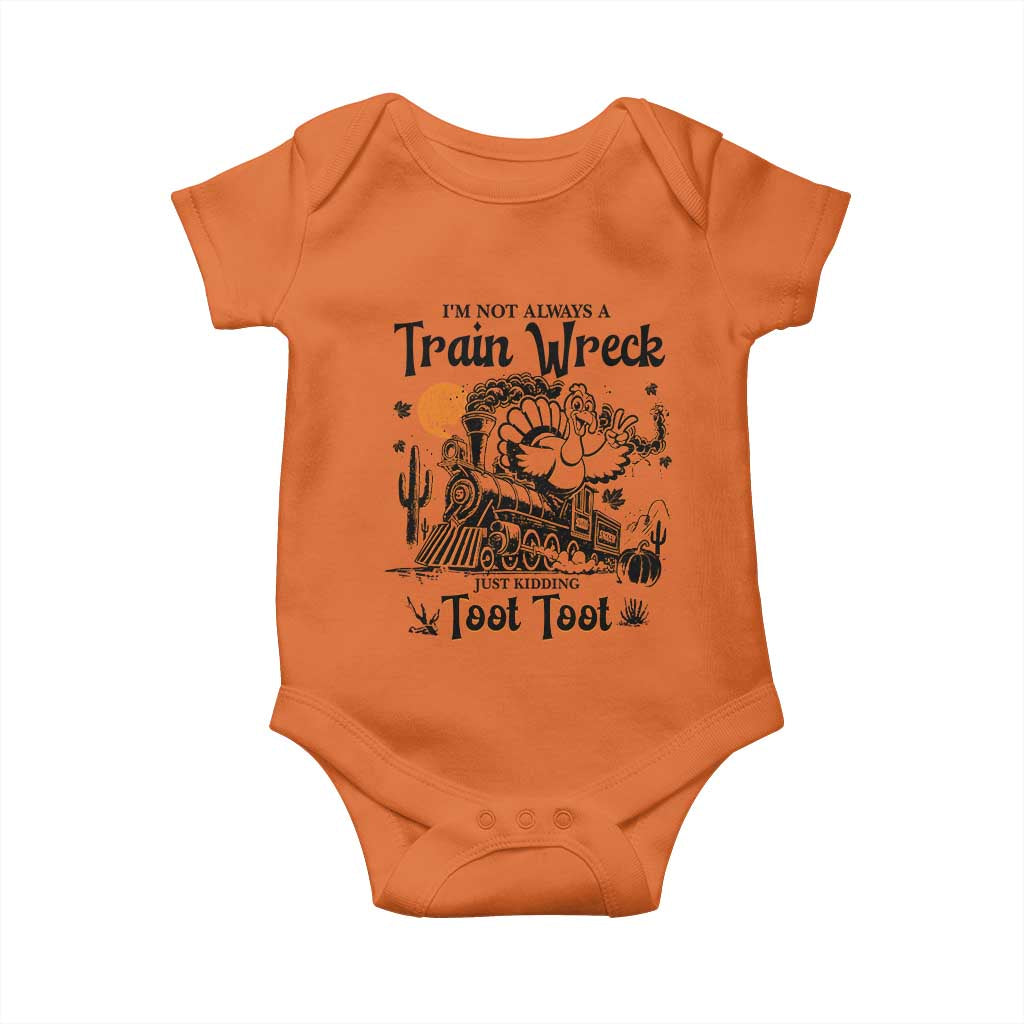 I Am Not Always A Train Wreck Just Kidding Toot Toot Baby Onesie Funny Thanksgiving Turkey - Wonder Print Shop