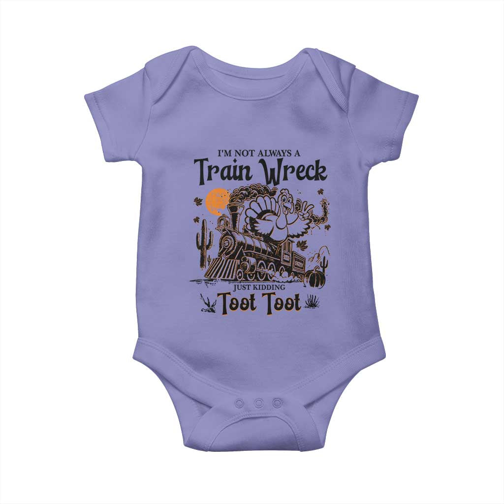 I Am Not Always A Train Wreck Just Kidding Toot Toot Baby Onesie Funny Thanksgiving Turkey - Wonder Print Shop