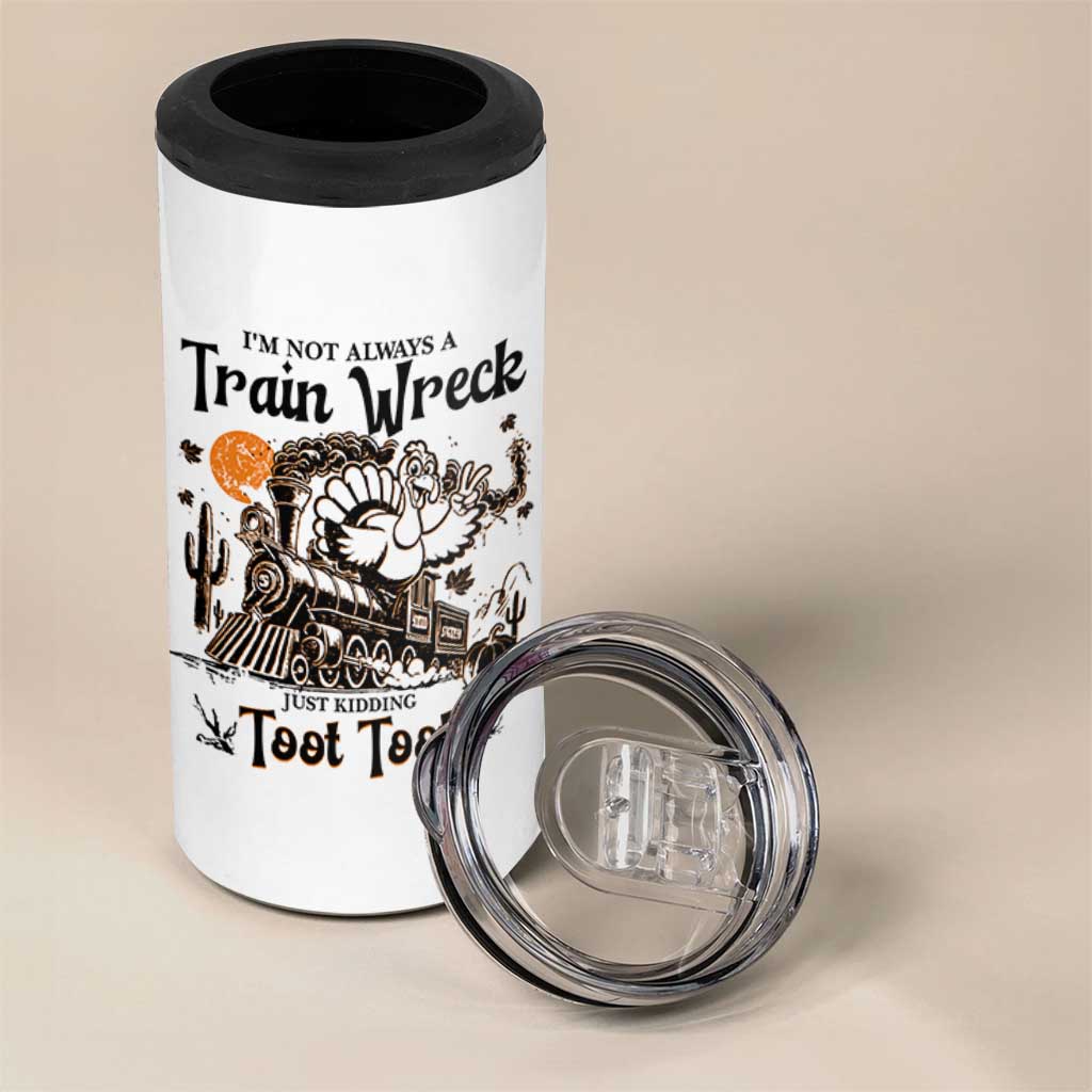 I Am Not Always A Train Wreck Just Kidding Toot Toot 4 in 1 Can Cooler Tumbler Funny Thanksgiving Turkey - Wonder Print Shop