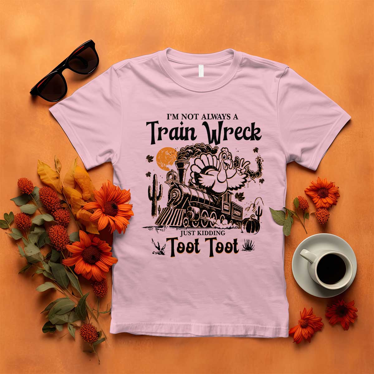 I Am Not Always A Train Wreck Just Kidding Toot Toot T Shirt Funny Thanksgiving Turkey - Wonder Print Shop