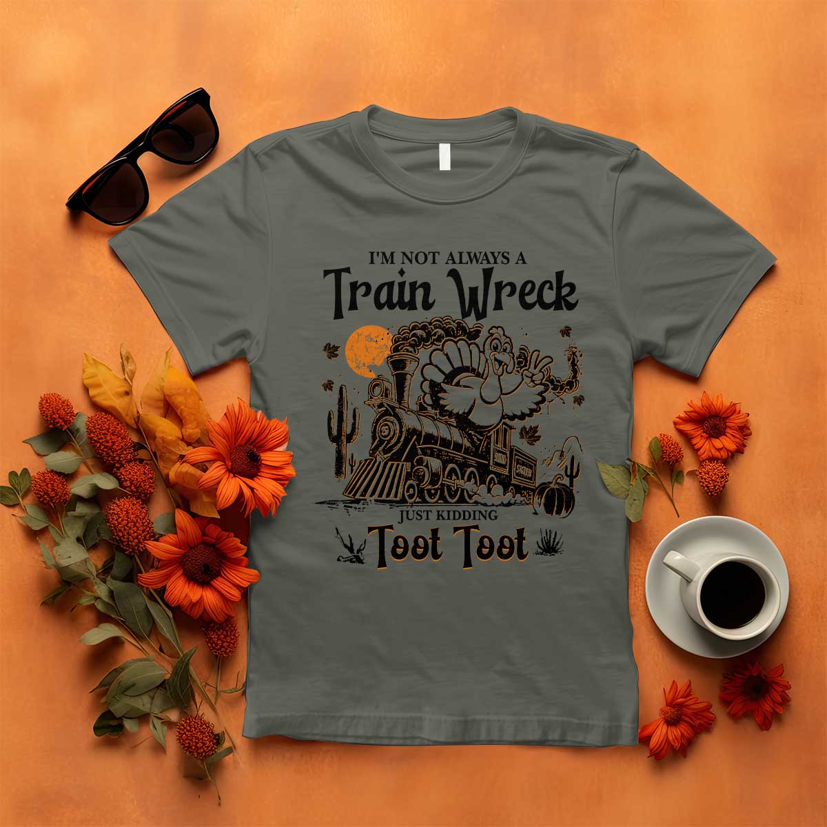 I Am Not Always A Train Wreck Just Kidding Toot Toot T Shirt Funny Thanksgiving Turkey - Wonder Print Shop