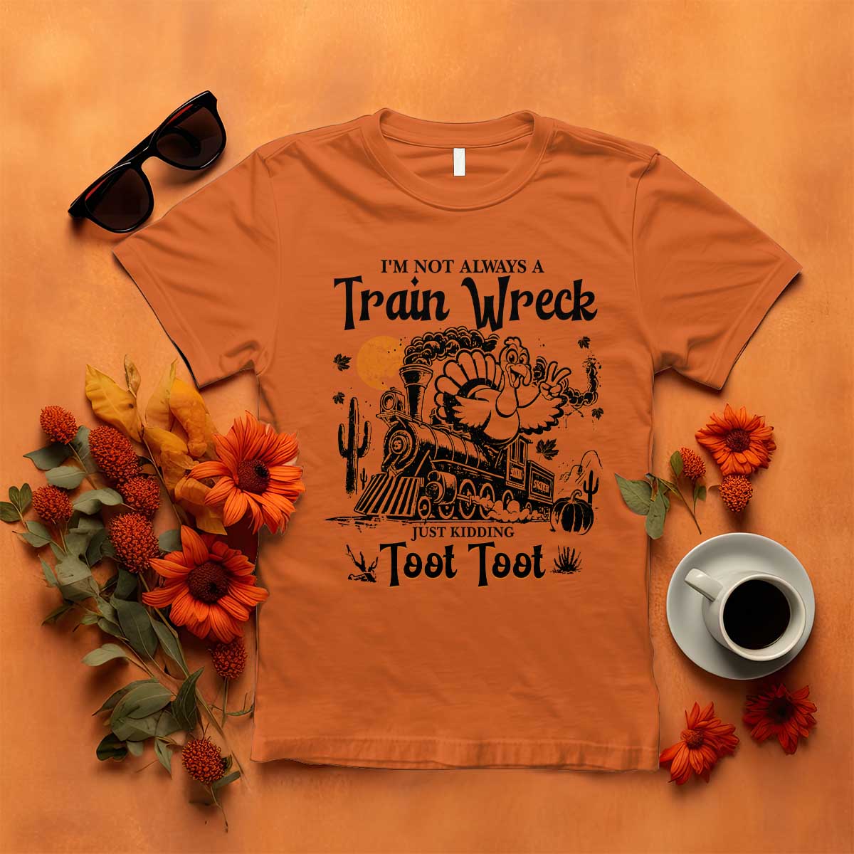 I Am Not Always A Train Wreck Just Kidding Toot Toot T Shirt Funny Thanksgiving Turkey - Wonder Print Shop