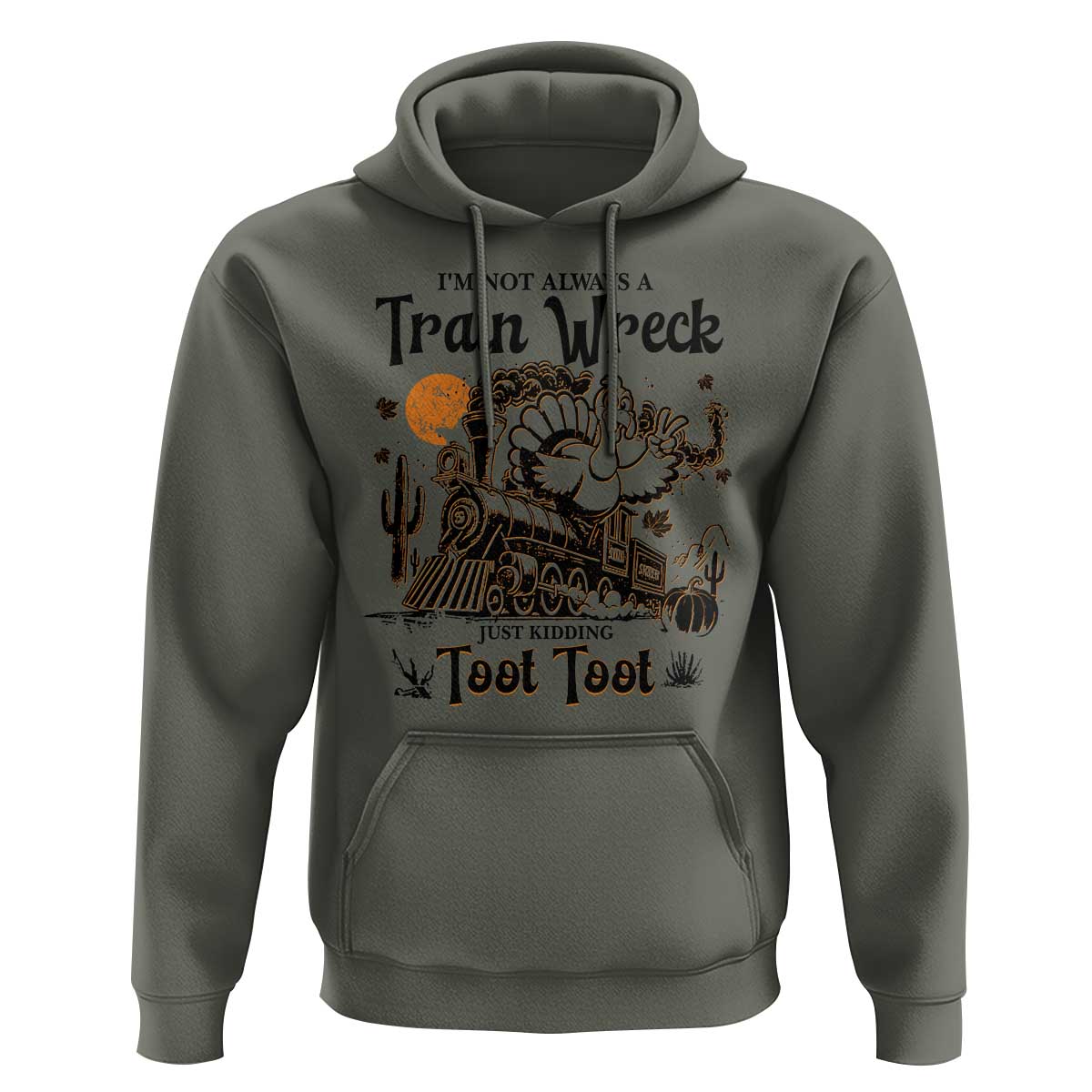 I Am Not Always A Train Wreck Just Kidding Toot Toot Hoodie Funny Thanksgiving Turkey - Wonder Print Shop