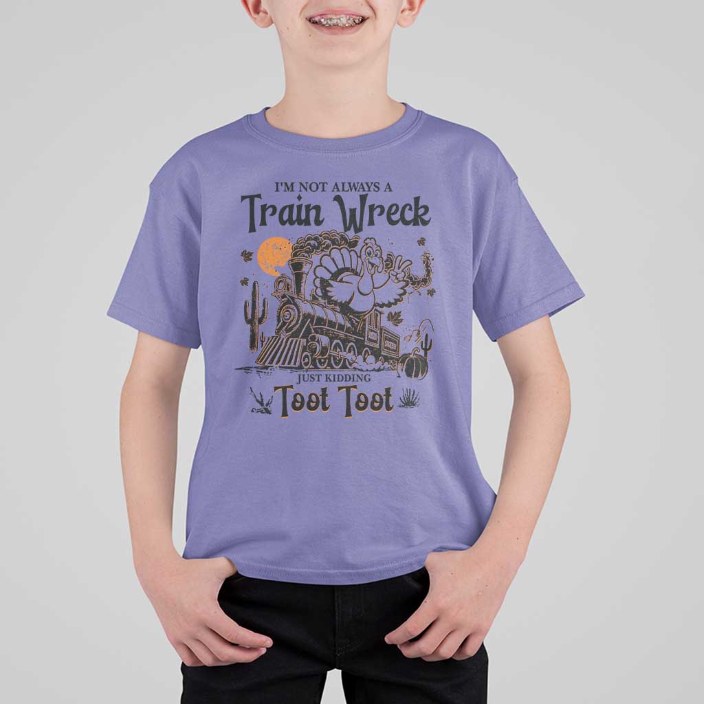 I Am Not Always A Train Wreck Just Kidding Toot Toot T Shirt For Kid Funny Thanksgiving Turkey - Wonder Print Shop