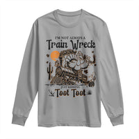 I Am Not Always A Train Wreck Just Kidding Toot Toot Long Sleeve Shirt Funny Thanksgiving Turkey - Wonder Print Shop