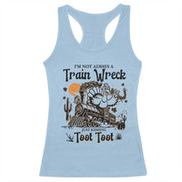 I Am Not Always A Train Wreck Just Kidding Toot Toot Racerback Tank Top Funny Thanksgiving Turkey - Wonder Print Shop