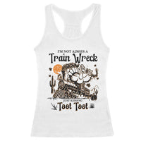 I Am Not Always A Train Wreck Just Kidding Toot Toot Racerback Tank Top Funny Thanksgiving Turkey - Wonder Print Shop