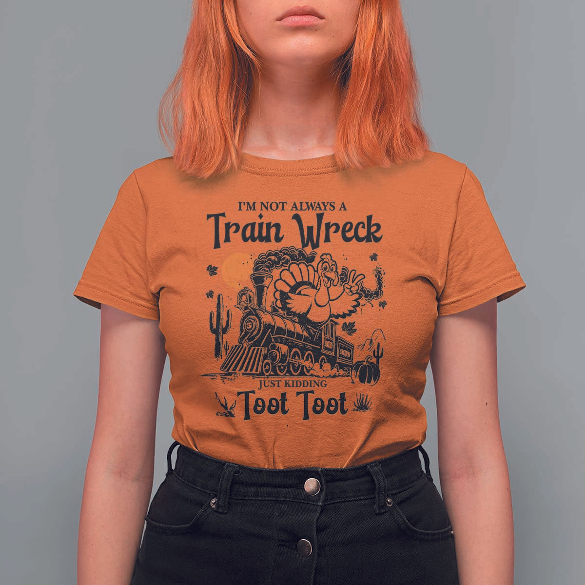 I Am Not Always A Train Wreck Just Kidding Toot Toot T Shirt For Women Funny Thanksgiving Turkey - Wonder Print Shop