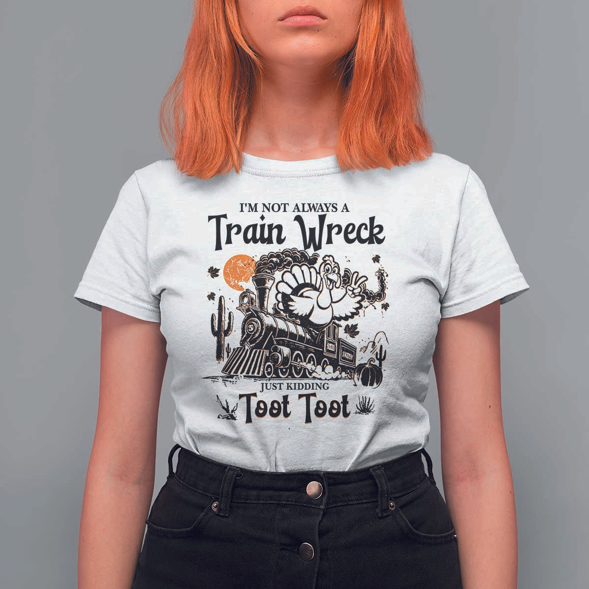 I Am Not Always A Train Wreck Just Kidding Toot Toot T Shirt For Women Funny Thanksgiving Turkey - Wonder Print Shop