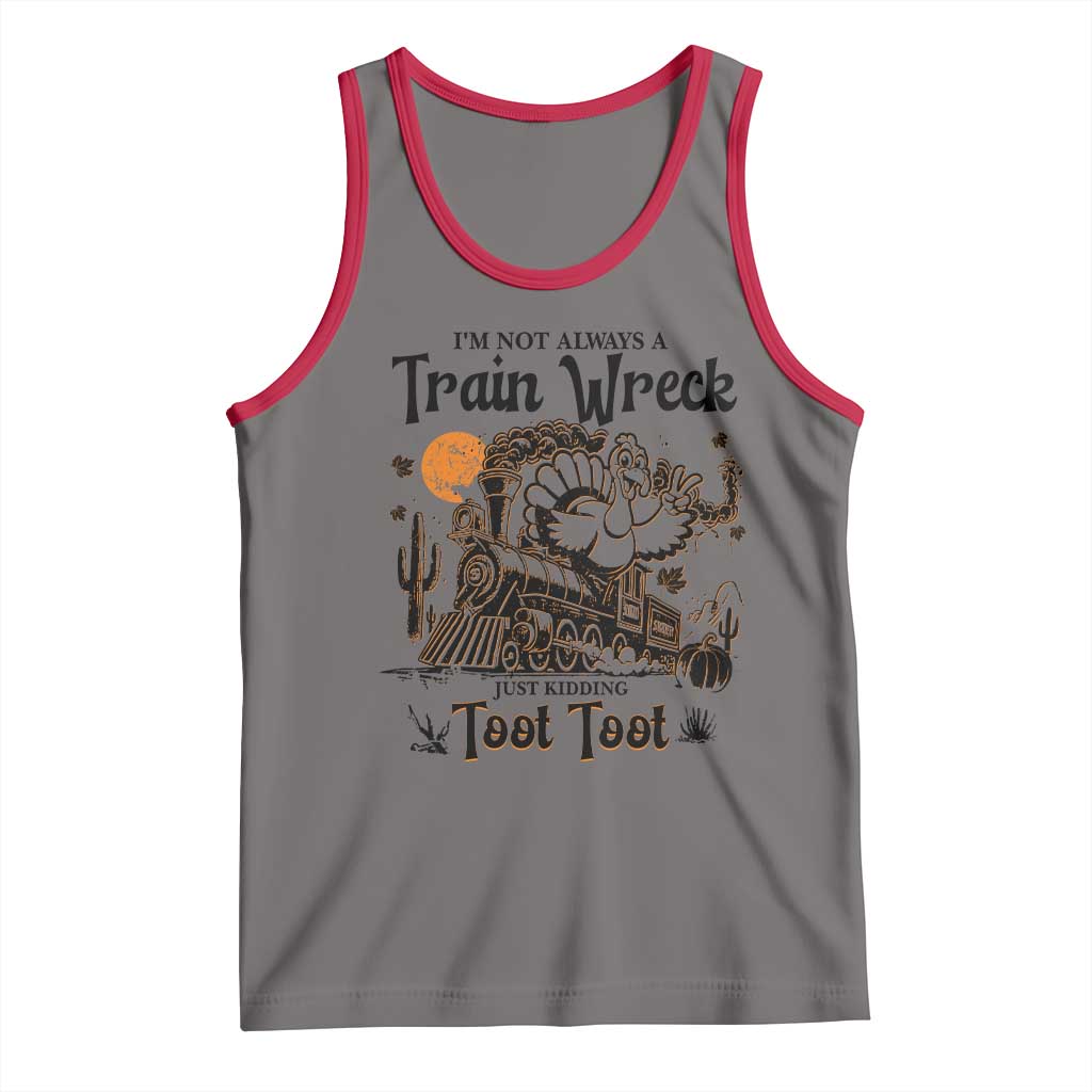 I Am Not Always A Train Wreck Just Kidding Toot Toot Tank Top Funny Thanksgiving Turkey - Wonder Print Shop