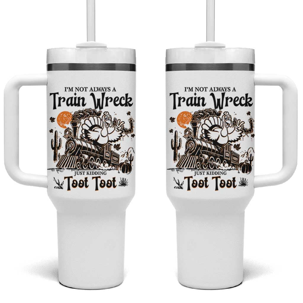 I Am Not Always A Train Wreck Just Kidding Toot Toot Tumbler With Handle Funny Thanksgiving Turkey - Wonder Print Shop