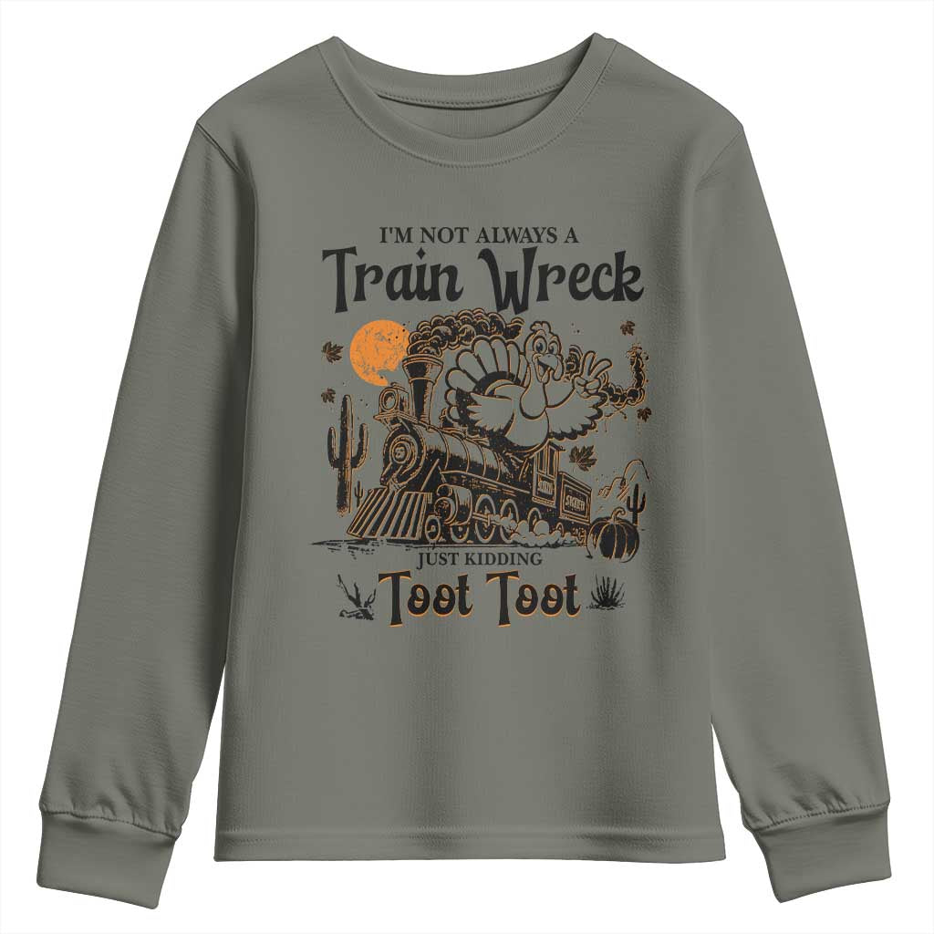 I Am Not Always A Train Wreck Just Kidding Toot Toot Youth Sweatshirt Funny Thanksgiving Turkey - Wonder Print Shop