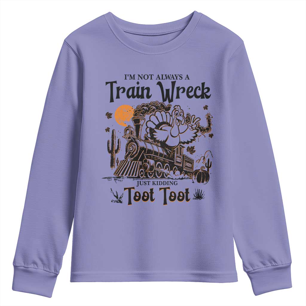 I Am Not Always A Train Wreck Just Kidding Toot Toot Youth Sweatshirt Funny Thanksgiving Turkey - Wonder Print Shop