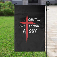 Funny I Cant But I Know A Guy Christian Garden Flag Jesus Cross - Wonder Print Shop