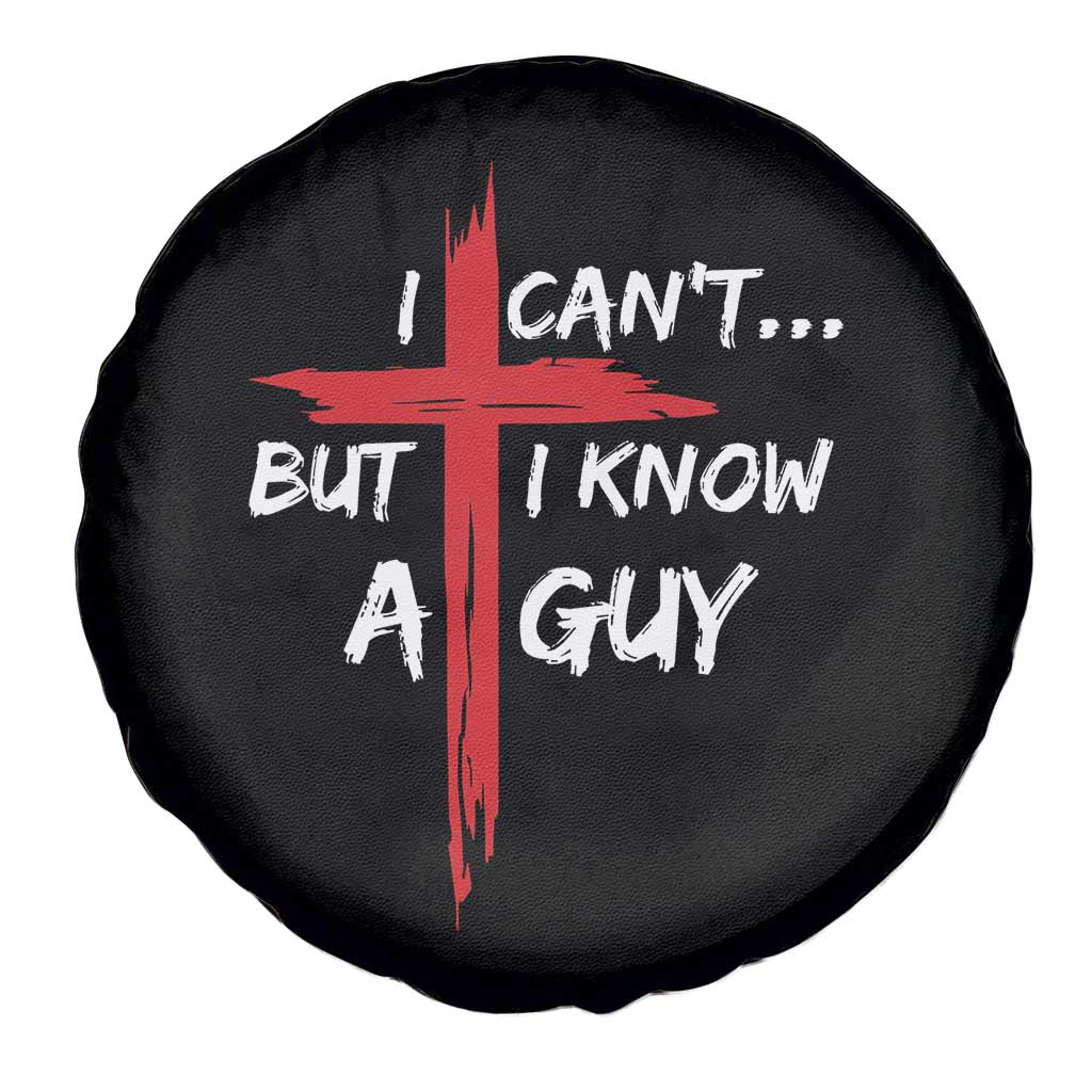 Funny I Cant But I Know A Guy Christian Spare Tire Cover Jesus Cross - Wonder Print Shop
