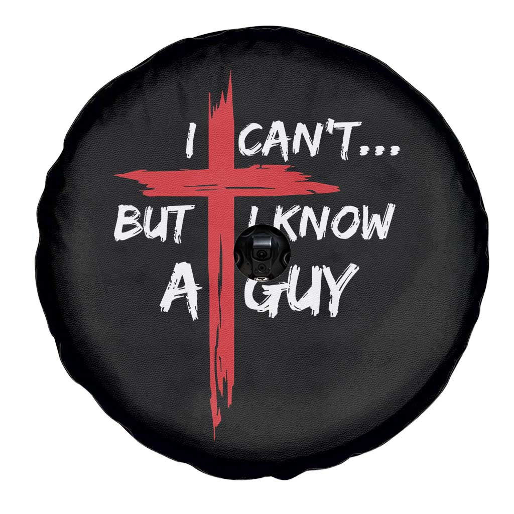 Funny I Cant But I Know A Guy Christian Spare Tire Cover Jesus Cross - Wonder Print Shop