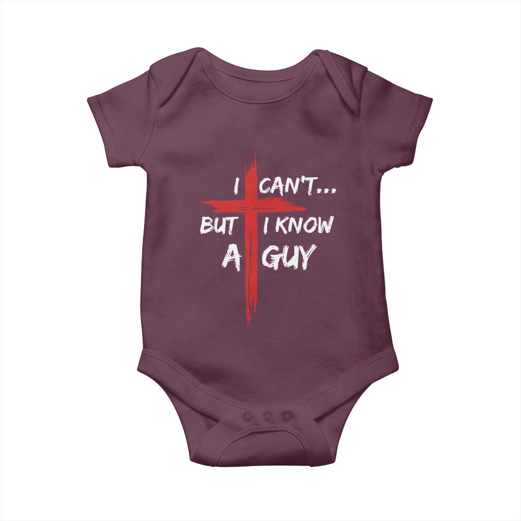 Funny I Cant But I Know A Guy Christian Baby Onesie Jesus Cross - Wonder Print Shop