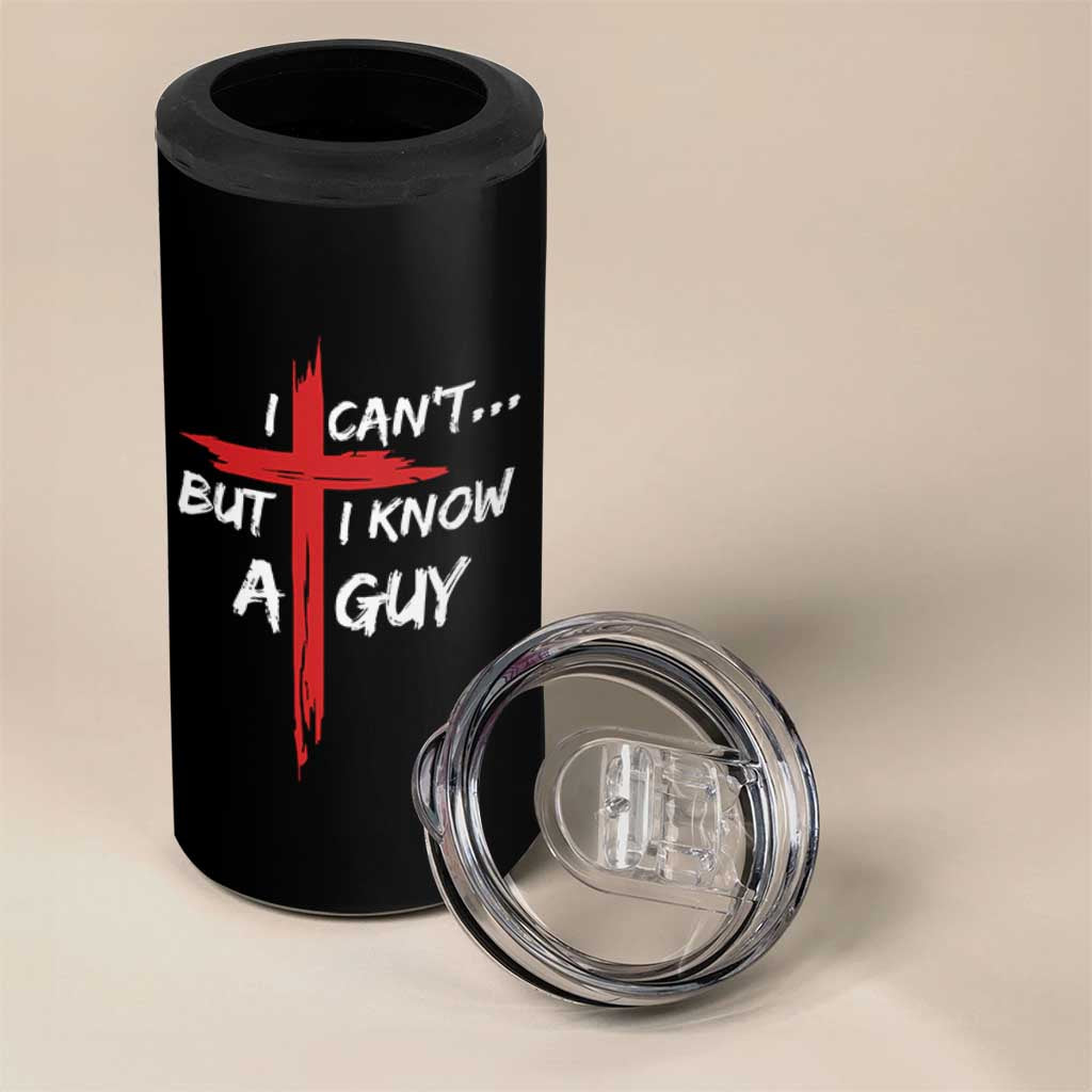 Funny I Cant But I Know A Guy Christian 4 in 1 Can Cooler Tumbler Jesus Cross - Wonder Print Shop