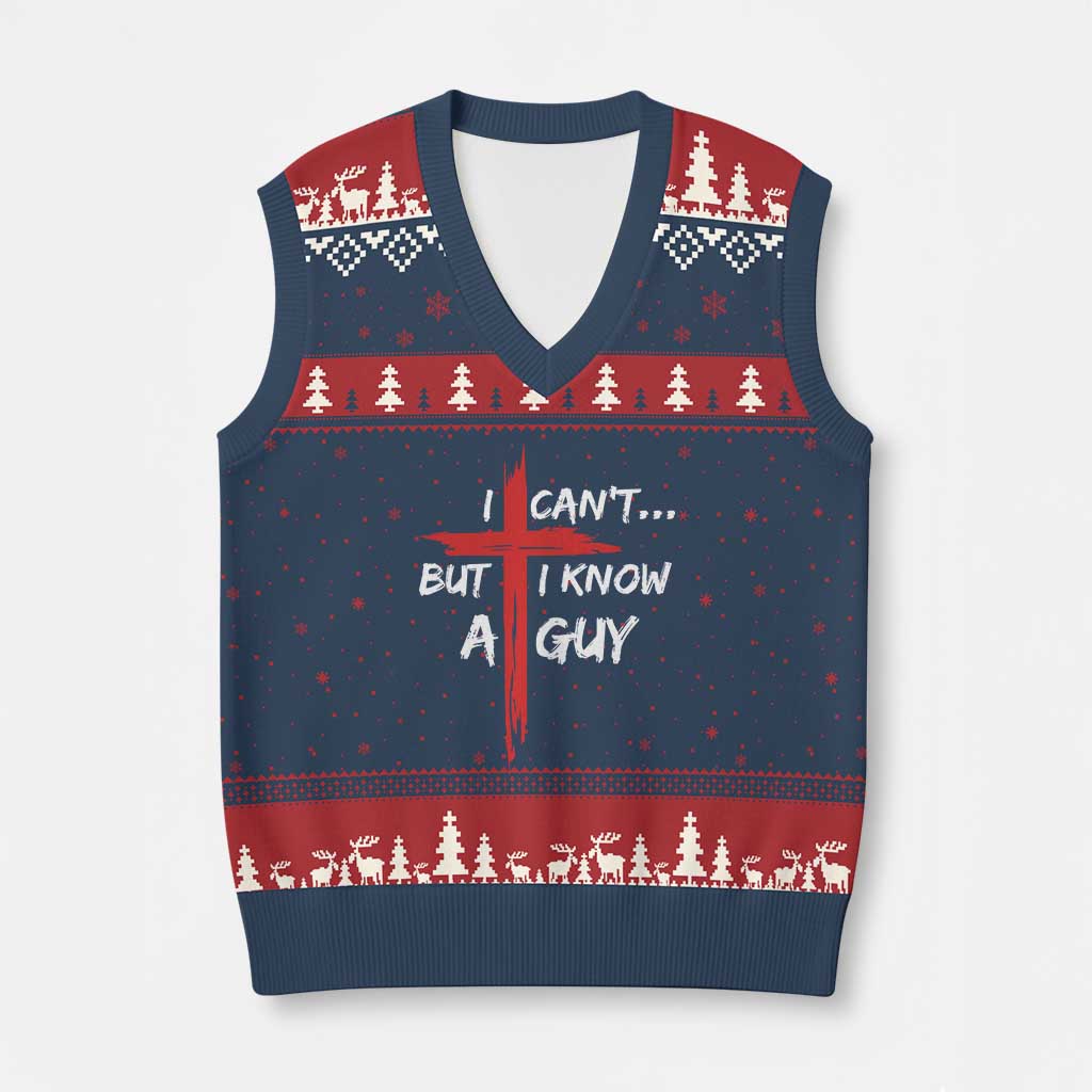 Funny I Cant But I Know A Guy Christian V-Neck Knit Sweater Vest Jesus Cross - Wonder Print Shop