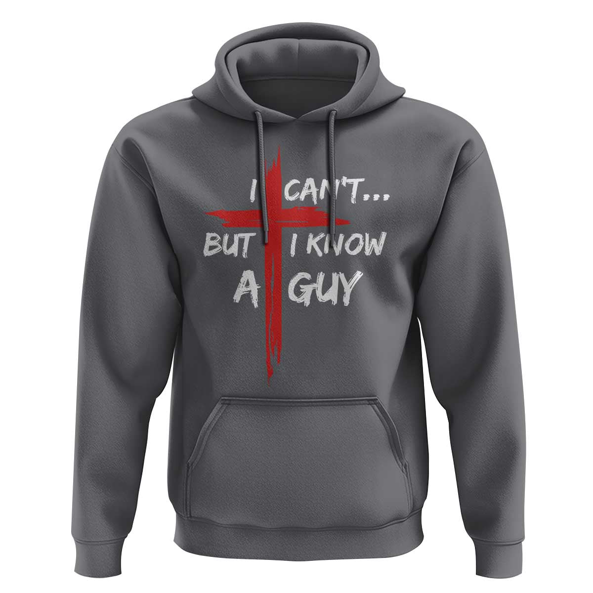Funny I Cant But I Know A Guy Christian Hoodie Jesus Cross - Wonder Print Shop