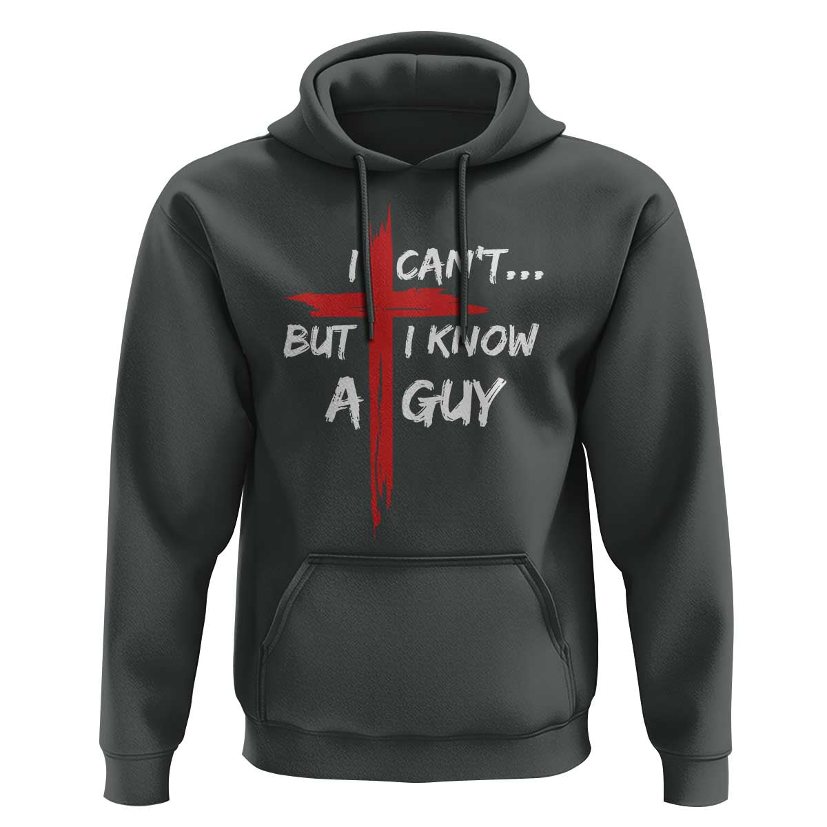Funny I Cant But I Know A Guy Christian Hoodie Jesus Cross - Wonder Print Shop