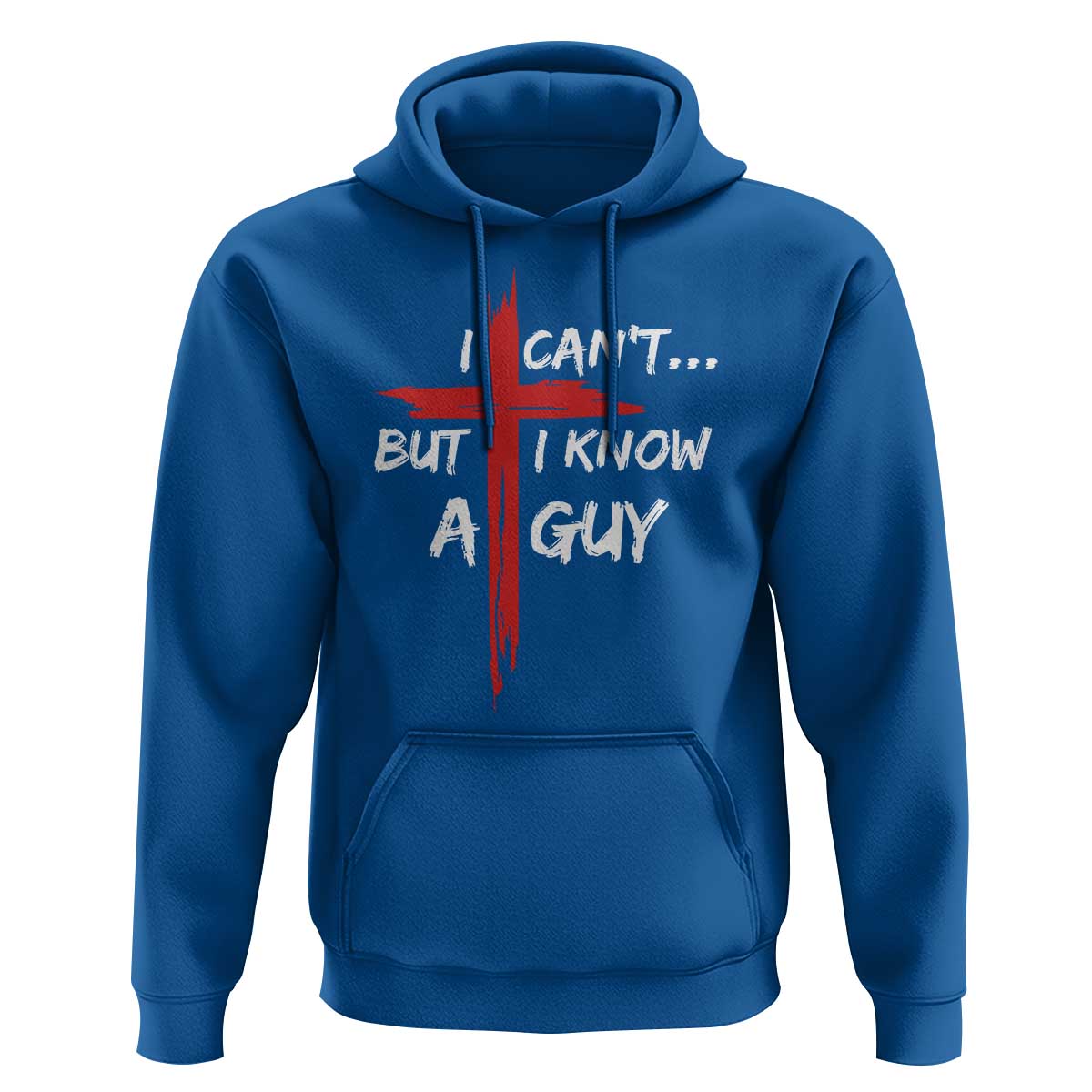 Funny I Cant But I Know A Guy Christian Hoodie Jesus Cross - Wonder Print Shop