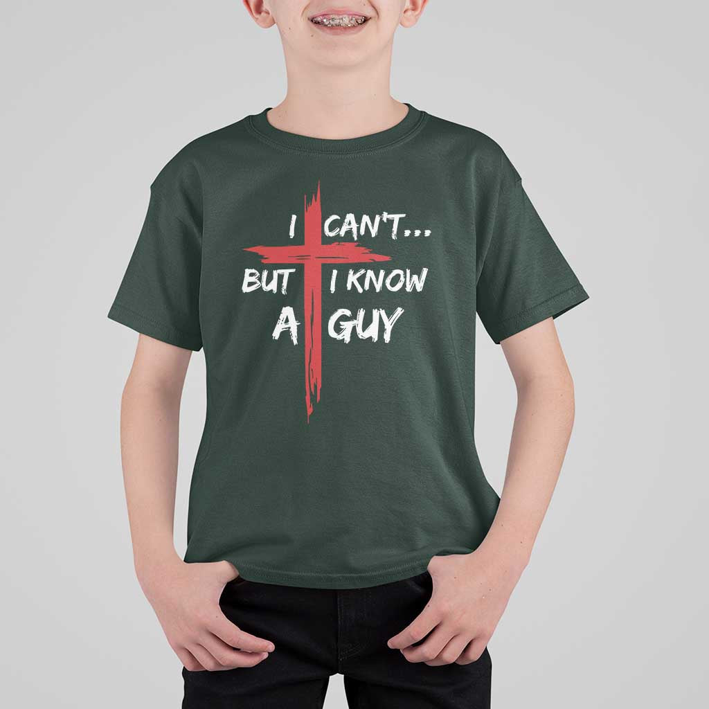 Funny I Cant But I Know A Guy Christian T Shirt For Kid Jesus Cross - Wonder Print Shop