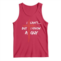 Funny I Cant But I Know A Guy Christian Tank Top Jesus Cross - Wonder Print Shop