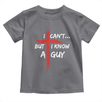 Funny I Cant But I Know A Guy Christian Toddler T Shirt Jesus Cross - Wonder Print Shop