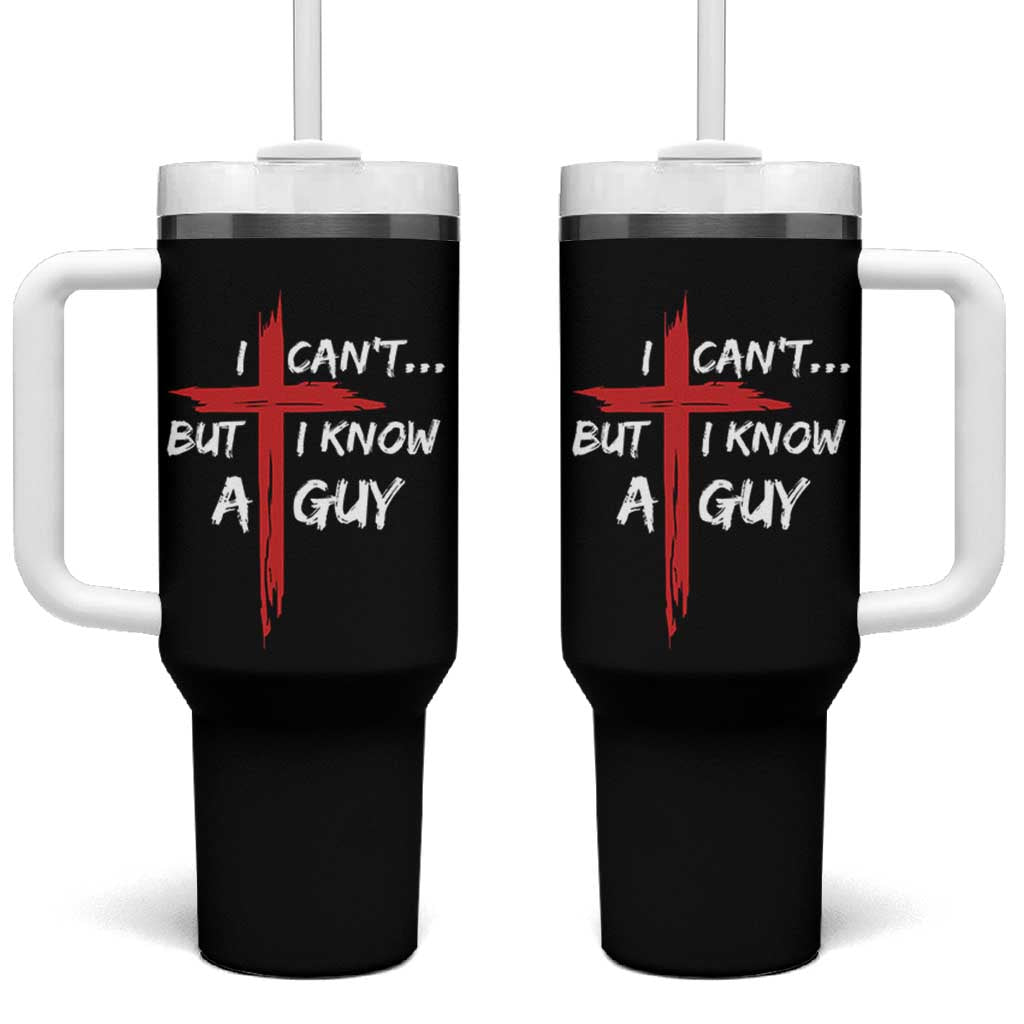Funny I Cant But I Know A Guy Christian Tumbler With Handle Jesus Cross - Wonder Print Shop