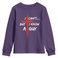 Funny I Cant But I Know A Guy Christian Youth Sweatshirt Jesus Cross - Wonder Print Shop