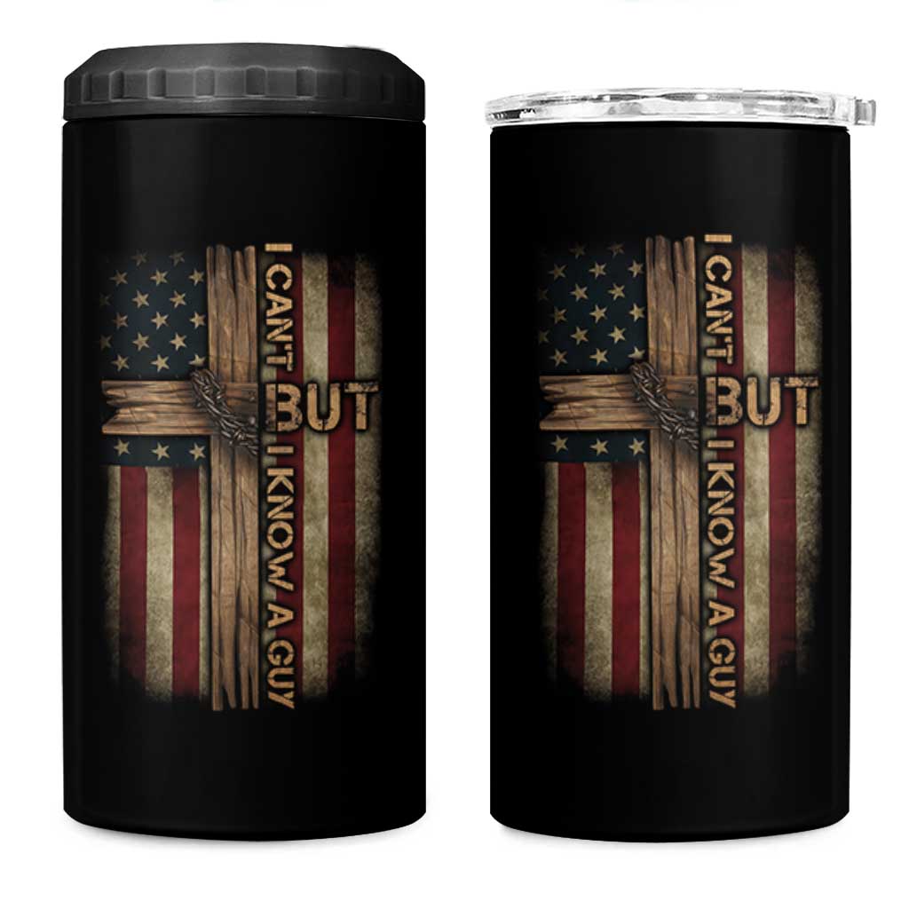 I Cant But I Know A Guy 4 in 1 Can Cooler Tumbler Funny Christian Jesus Cross - Wonder Print Shop