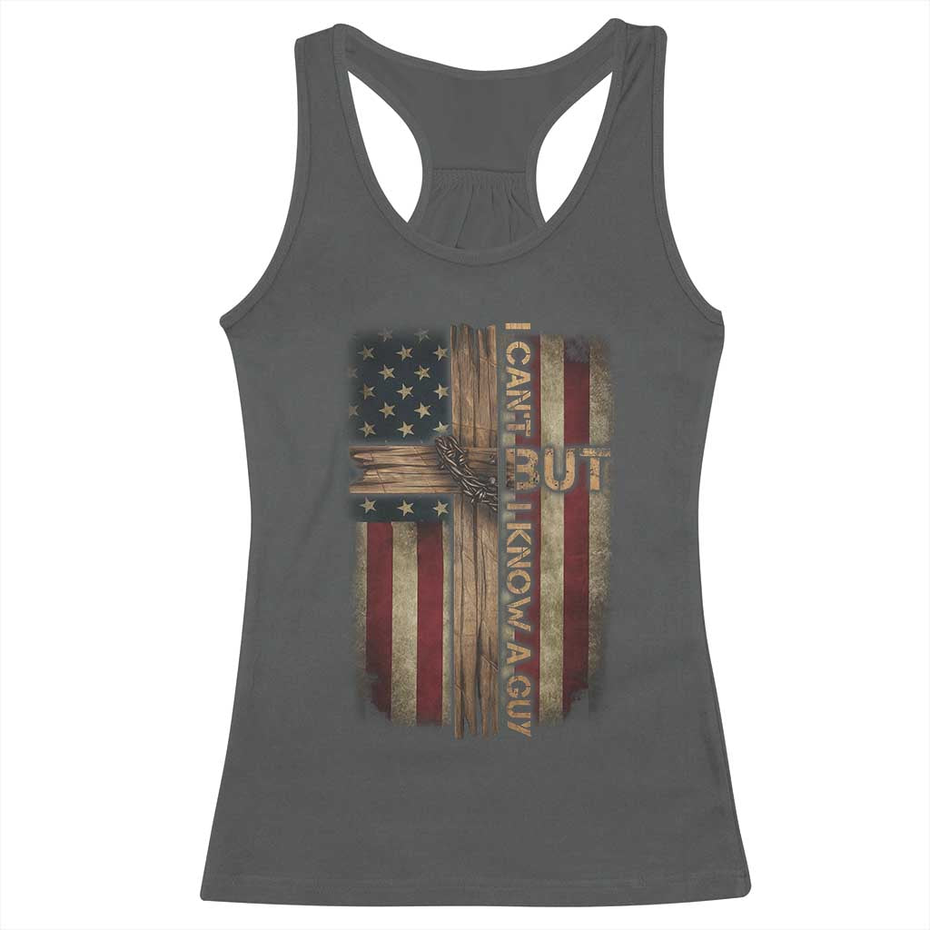 I Cant But I Know A Guy Racerback Tank Top Funny Christian Jesus Cross - Wonder Print Shop