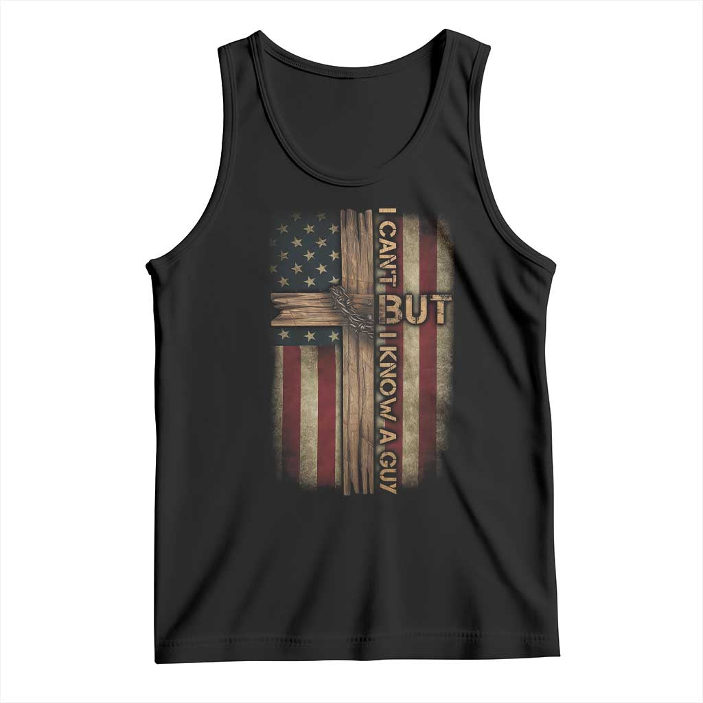 I Cant But I Know A Guy Tank Top Funny Christian Jesus Cross - Wonder Print Shop