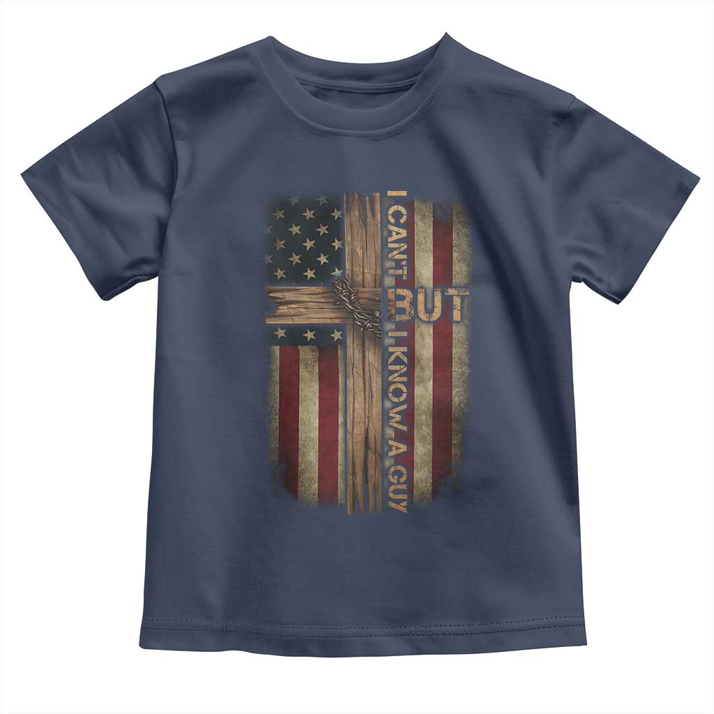 I Cant But I Know A Guy Toddler T Shirt Funny Christian Jesus Cross - Wonder Print Shop
