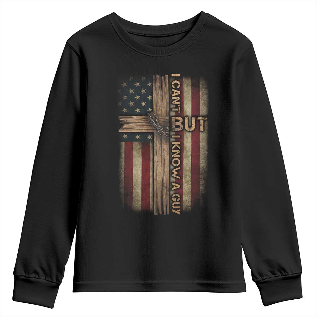 I Cant But I Know A Guy Youth Sweatshirt Funny Christian Jesus Cross - Wonder Print Shop