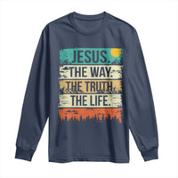 Jesus The Way The Truth The Life Long Sleeve Shirt Blessed Christians - Wonder Print Shop