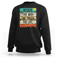 Jesus The Way The Truth The Life Sweatshirt Blessed Christians - Wonder Print Shop