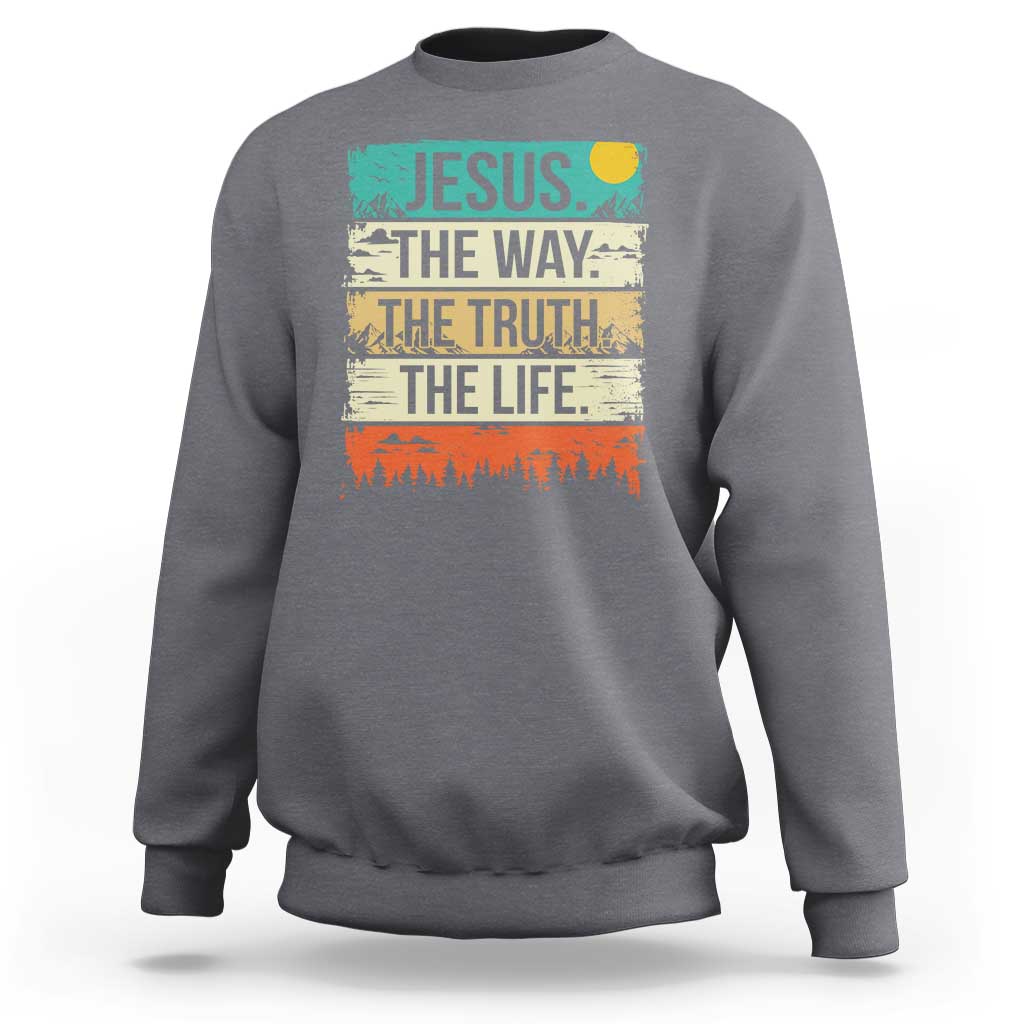 Jesus The Way The Truth The Life Sweatshirt Blessed Christians - Wonder Print Shop