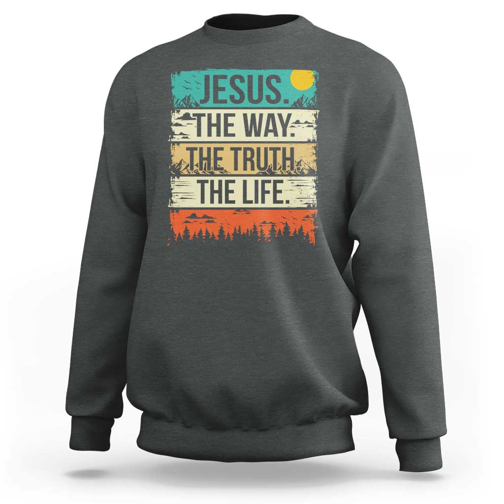 Jesus The Way The Truth The Life Sweatshirt Blessed Christians - Wonder Print Shop