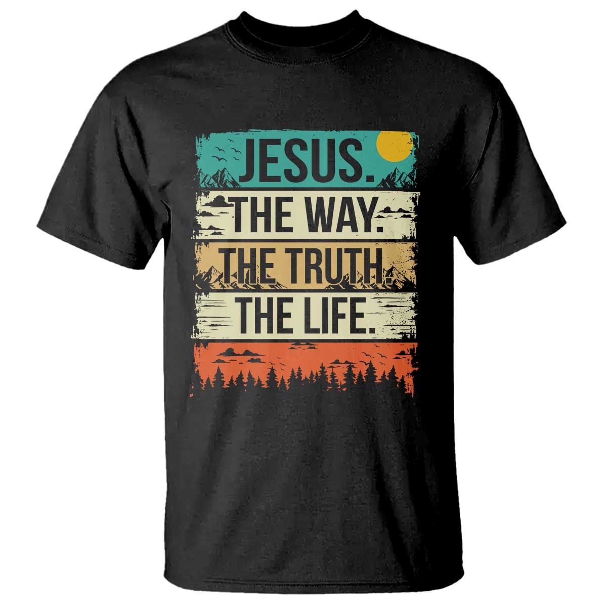 Jesus The Way The Truth The Life T Shirt Blessed Christians - Wonder Print Shop